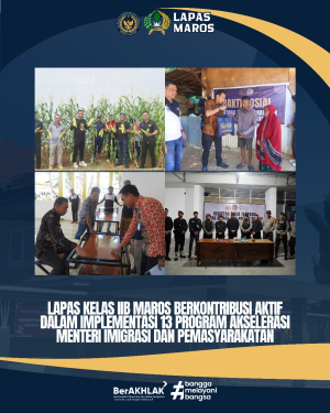 Lapas Kelas IIB Maros Berkontribusi Aktif dalam Implementasi 13 Program Akselerasi Menteri Imigrasi dan Pemasyarakatan